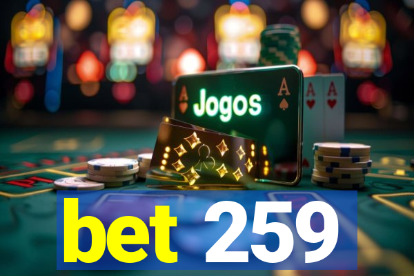 bet 259